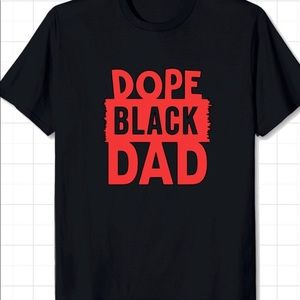 Dope black dad T-shirt all sizes